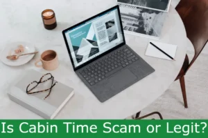 Read more about the article Is Cabin Time Scam or Legit?: Protect Yourself And Enjoy Nature