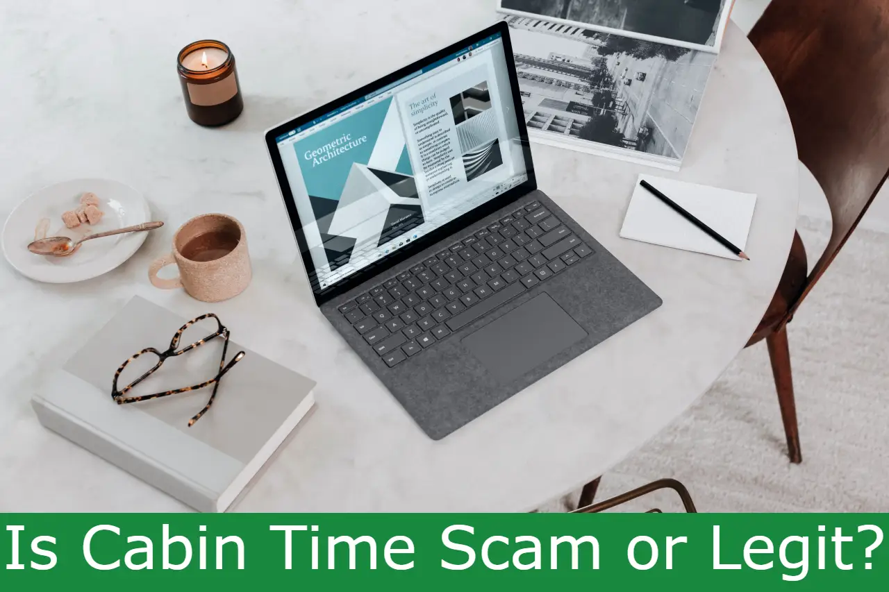 You are currently viewing Is Cabin Time Scam or Legit?: Protect Yourself And Enjoy Nature
