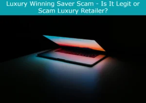 Read more about the article Luxury Winning Saver Scam – Is It Legit or Scam Luxury Retailer?