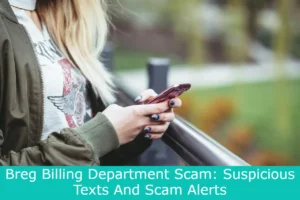 Read more about the article Breg Billing Department Scam: Suspicious Texts And Scam Alerts