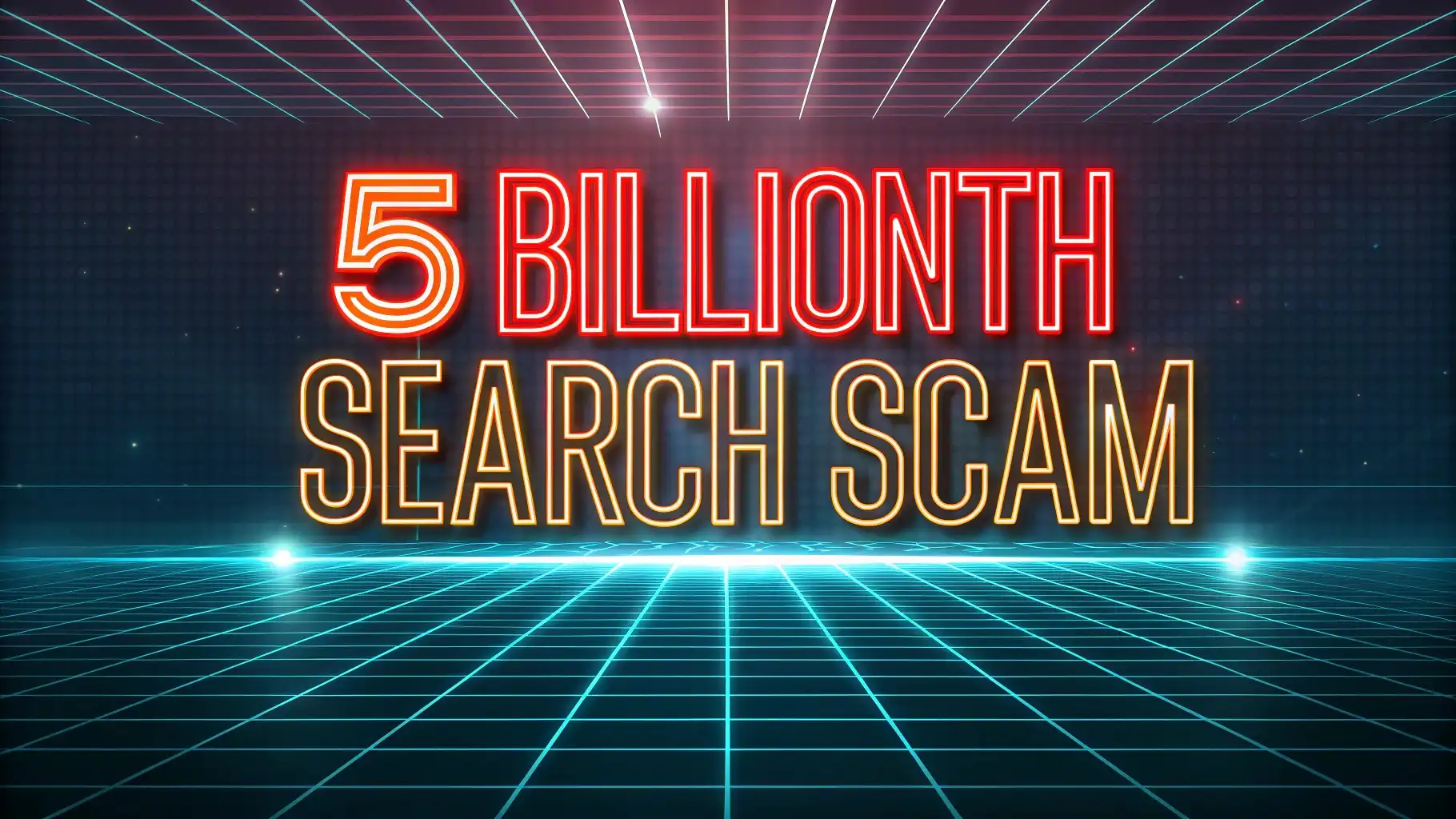 Read more about the article 5 Billionth Search Scam: What You Need to Know and How to Stay Safe