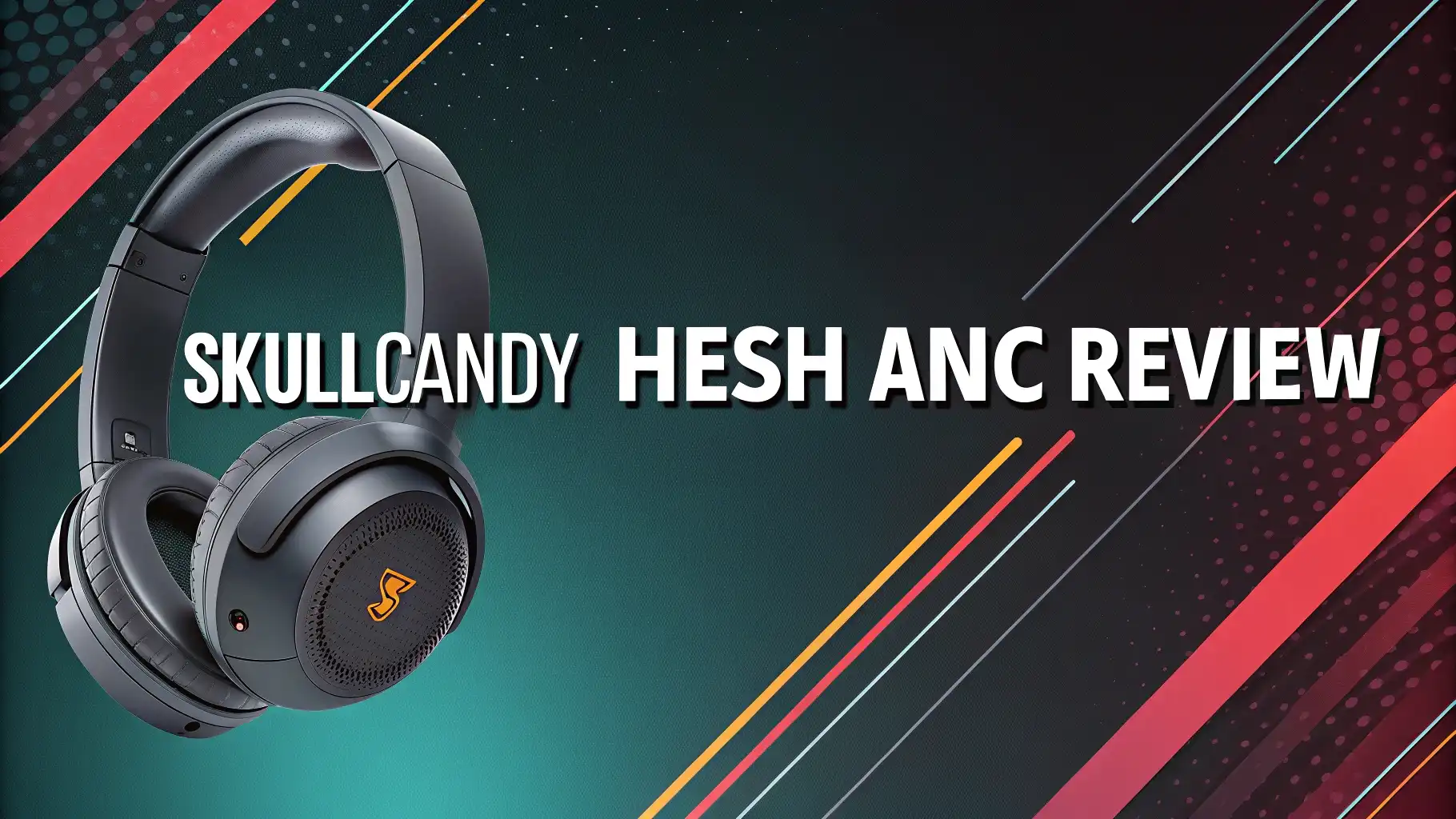 Read more about the article Skullcandy Hesh ANC Review: Affordable Noise Cancellation That Delivers Value