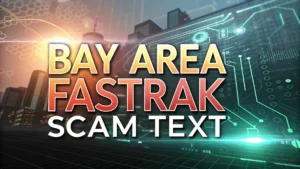 Read more about the article Bay Area FasTrak Scam Text: Protect Yourself from Phishing Fraudsters