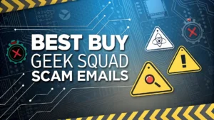 Read more about the article Best Buy Geek Squad Scam Emails: The Ultimate Protection Guide