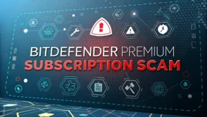 Read more about the article Bitdefender Premium Subscription Scam: A Complete Protection Guide