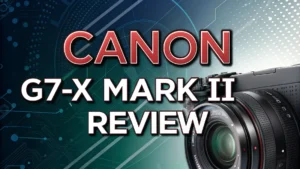 Read more about the article Canon G7X Mark II Review: The Perfect Compact Camera for Content Creators