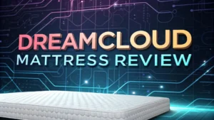 Read more about the article DreamCloud Mattress Review: Is This Luxury Hybrid Worth Your Money?