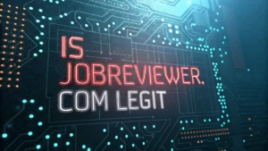 Read more about the article Is JobsReviewer.com Legit? A Complete Analysis