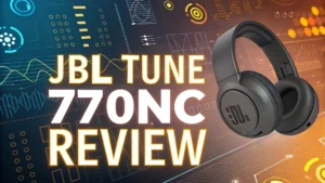 Read more about the article JBL Tune 770NC Review: The Ultimate Budget Noise Cancelling Headphones