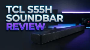 Read more about the article TCL S55H Soundbar Review 2026: Worth Your Money?