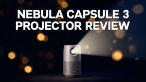 Read more about the article Nebula Capsule 3 Projector Review 2026: Is This Worth Buying?