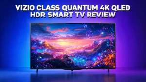 Read more about the article Vizio Class Quantum 4K QLED HDR Smart TV Review 2026: Is It Worth Buying?